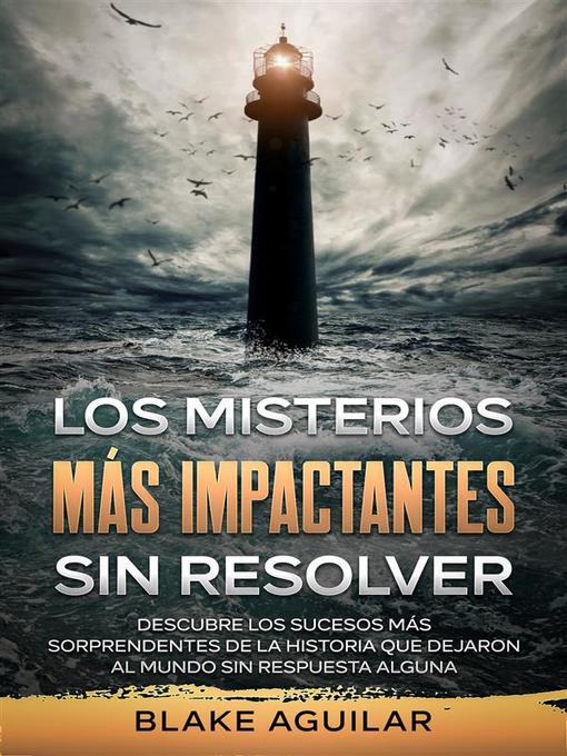 Title details for Los Misterios más Impactantes sin Resolver by Blake Aguilar - Available